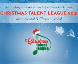 4-asis tarptautinis vaikų ir jaunimo konkursas "Christmas talent league 2021" Instrumental & Classical Vocal